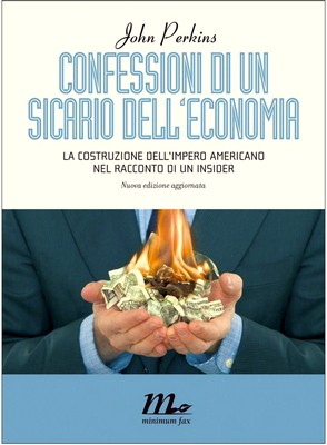 John Perkins - Confessioni di un sicario dell'economia. La costruzione dell'impero americano nel racconto di un insider (2005)