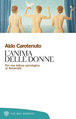 Aldo Carotenuto - L'anima delle donne. Per una lettura psicologica al femminile (2012)