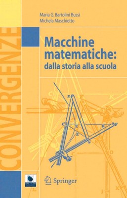 Maria G. Bartolini Bussi, Michela Maschietto - Macchine matematiche. Dalla storia alla scuola (2006)