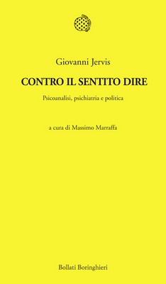 Giovanni Jervis - Contro il sentito dire. Psicoanalisi, psichiatria e politica (2014)