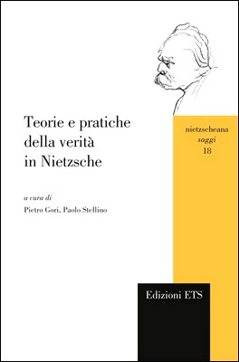 Pietro Gori, Paolo Stellino (a cura di) - Teorie e pratiche della verità in Nietzsche (2012)