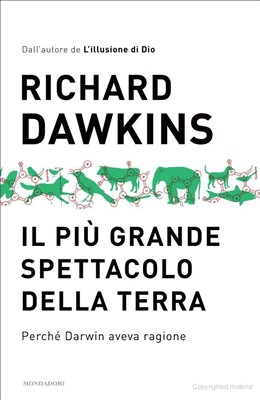 Richard Dawkins - Il più grande spettacolo della Terra. Perché Darwin aveva ragione (2010)