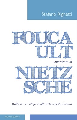 Stefano Righetti - Foucault interprete di Nietzsche (2014)