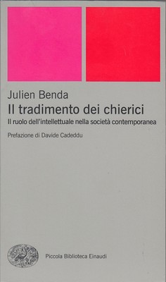 Julien Benda - Il tradimento dei chierici. Il ruolo dell'intellettuale nella società contemporanea (2012)