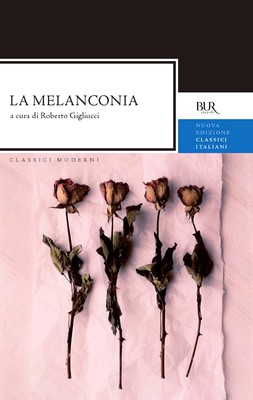 Roberto Gigliucci (a cura di) - La melanconia. Dal monaco medievale al poeta crepuscolare (2013)