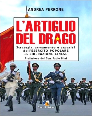 Andrea Perrone - L'artiglio del Drago. Strategia, armamento e capacità dell'esercito popolare di liberazione cinese (2013)