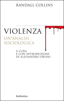 Randall Collins - Violenza. Un'analisi sociologica (2014)