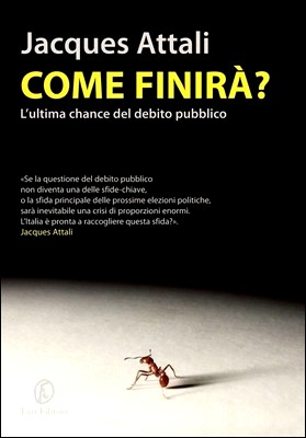 Jaques Attali - Come finirà? L'ultima chance del debito pubblico (2012)