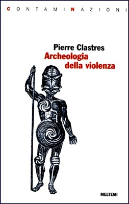 Pierre Clastres - Archeologia della violenza (1998)