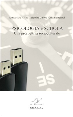 Anna Maria Ajello, Valentina Ghione, Cristina Belardi - Psicologia e scuola. Una prospettiva socioculturale (2014)