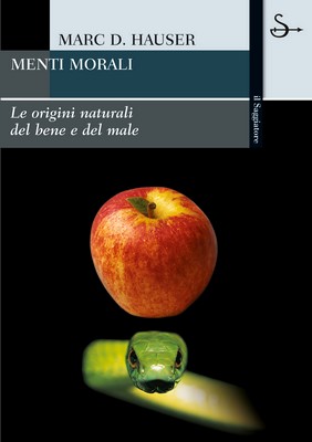 Marc D. Hauser - Menti morali. Le origini naturali del bene e del male (2007)