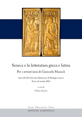 Fabio Gasti (a cura di) - Seneca e la letteratura greca e latina (2013)