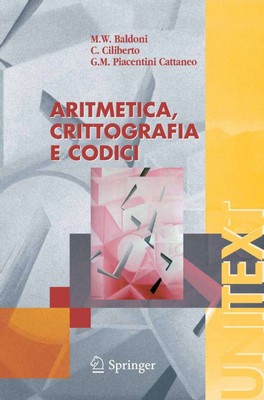 Welleda Maria Baldoni, Ciro Ciliberto, Giulia Maria Piacentini Cattaneo - Aritmetica, crittografia e codici (2006)