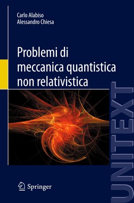 Carlo Alabiso, Alessandro Chiesa - Problemi di meccanica quantistica non relativistica (2013)