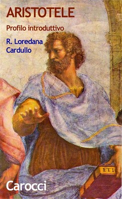 R. Loredana Cardullo - Aristotele. Profilo introduttivo (2007)