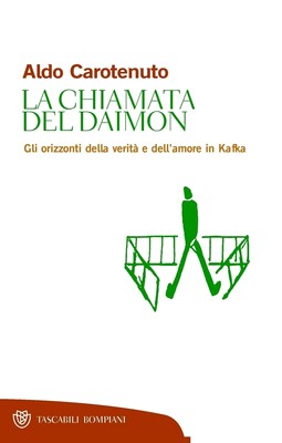 Aldo Carotenuto - La chiamata del daimon. Gli orizzonti della verità e dell'amore in Kafka (2012)