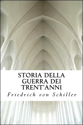 Friedrich von Schiller - Storia della guerra dei Trent'anni (2015)