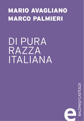 Mario Avagliano, Marco Palmieri - Di pura razza italiana. L'Italia 'ariana' di fronte alle leggi razziali (2014)