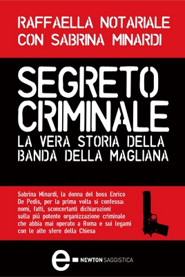 Raffaella Notariale, Sabrina Minardi - Segreto criminale. La vera storia della banda della Magliana (2010)