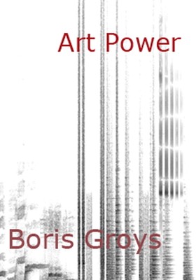 Boris Groys - Art power (2012)