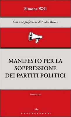 Simone Weil - Manifesto per la soppressione dei partiti politici (2013)