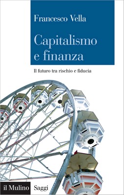 Francesco Vella - Capitalismo e finanza. Il futuro tra rischio e fiducia (2011)