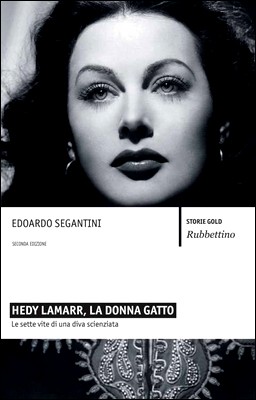 Edoardo Segantini, Giovanni Pau - Hedy Lamarr, la donna gatto. Le sette vite di una diva scienziata (2011)