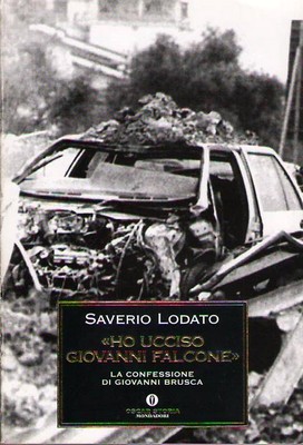 Saverio Lodato - Ho ucciso Giovanni Falcone. La confessione di Giovanni Brusca (2006)