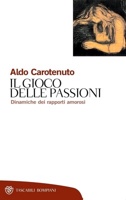 Aldo Carotenuto - Il gioco delle passioni. Dinamiche dei rapporti amorosi (2012)