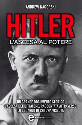 Andrew Nagorski - Hitler. L'ascesa al potere (2014)