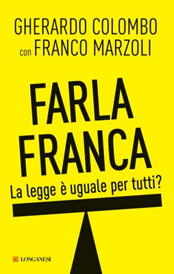 Gherardo Colombo, Franco Marzoli - Farla franca. La legge è uguale per tutti? (2012)