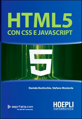 Daniele Bochicchio, Stefano Mostarda - HTML5. Con CSS e JavaScript (2015)