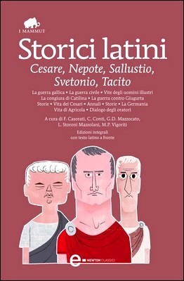 AA. VV. (a cura di) - Storici Latini. Cesare, Nepote, Sallustio, Svetonio, Tacito (2013)