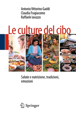 Antonio Vittorino Gaddi, Claudia Fragiacomo, Raffaele Iavazzo - Le culture del cibo. Salute e nutrizione, tradizioni, emozioni (2013)