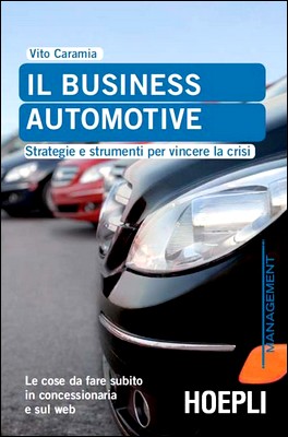 Vito Caramia - Il business automotive. Strategie e strumenti per vincere la crisi (2011)