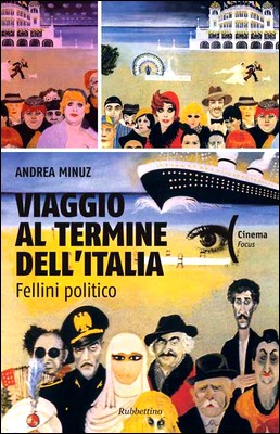 Andrea Minuz - Viaggio al termine dell'Italia. Fellini politico (2012)