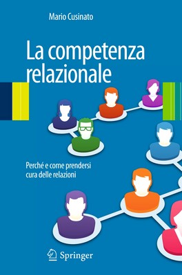 Mario Cusinato - La competenza relazionale. Perché e come prendersi cura delle relazioni (2013)