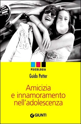 Guido Petter - Amicizia e innamoramento nell'adolescenza (2010)