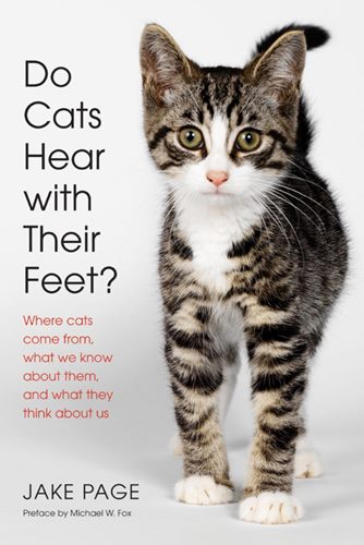 Do Cats Hear with Their Feet?: Where Cats Come From, What We Know About Them, and What They Think About Us