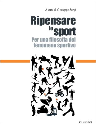 Giuseppe Sorgi (a cura di) - Ripensare lo sport. Per una filosofia del fenomeno sportivo (2010)