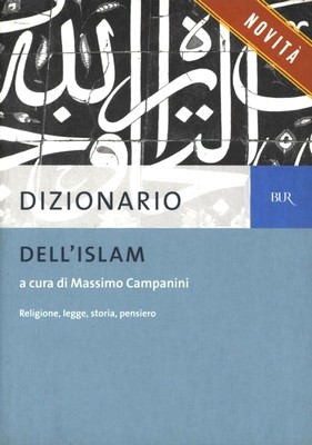 Massimo Campanini - Dizionario dell'Islam. Religione, legge, storia, pensiero (2013)