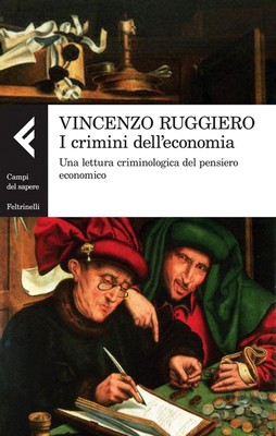 Vincenzo Ruggiero - I crimini dell'economia. Una lettura criminologica del pensiero economico (2013)