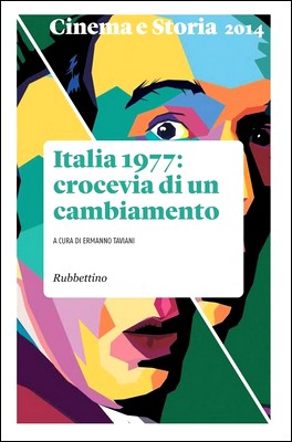 Ermanno Taviani (a cura di) - Cinema e storia 2014. Italia 1977: crocevia di un cambiamento (2014)