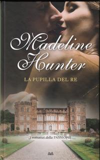 Madeline Hunter - Serie Medievale vol. 04. La pupilla del re