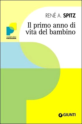 René A. Spitz - Il primo anno di vita del bambino. Genesi delle prime relazioni oggettuali (2010)