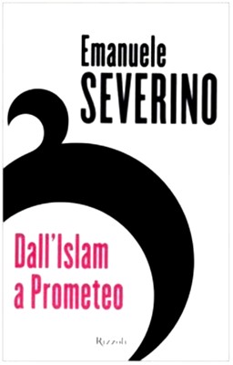 Emanuele Severino - Dall'Islam a Prometeo (2003)