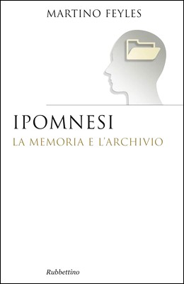 Martino Feyles - Ipomnesi. La memoria e l'archivio (2013)