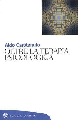 Aldo Carotenuto - Oltre la terapia psicologica (2012)