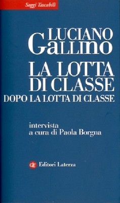 Luciano Gallino - La lotta di classe dopo la lotta di classe (2012)