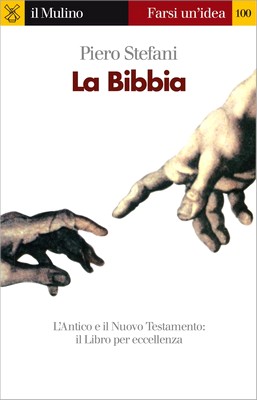 Piero Stefani - La Bibbia. L'Antico e il Nuovo Testamento: il Libro per eccellenza (2010)